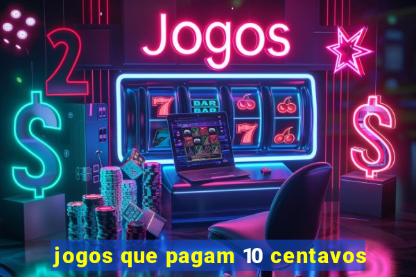 jogos que pagam 10 centavos